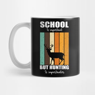 school is important but hunting is importer Mug